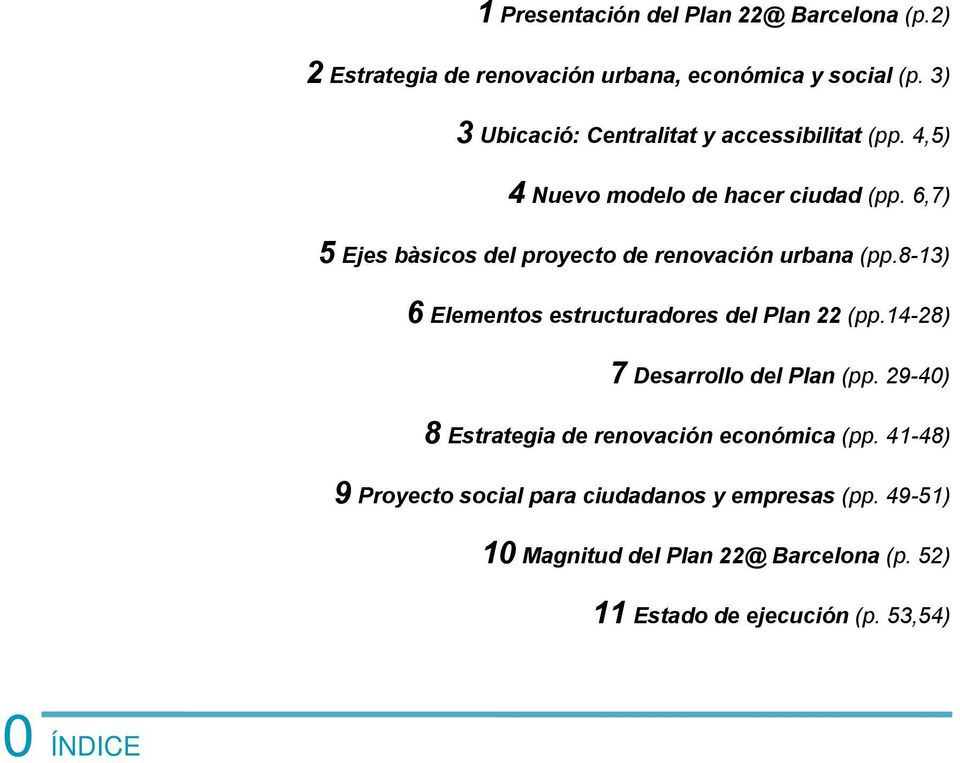 6,7) 5 Ejes bàsicos del proyecto de renovación urbana (pp.8-13) 6 Elementos estructuradores del Plan 22 (pp.
