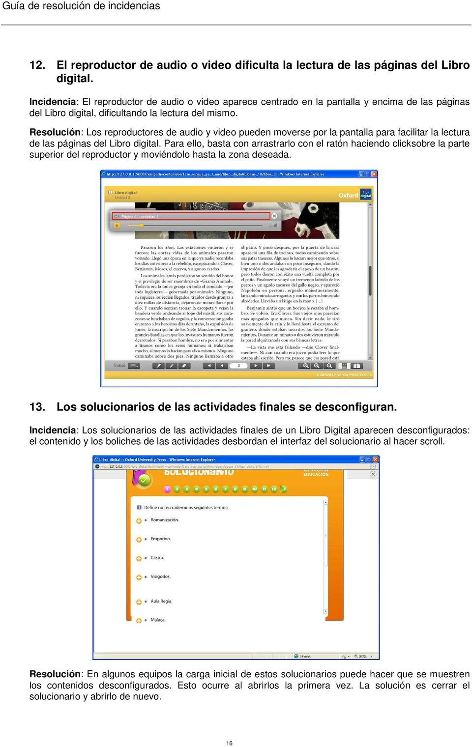 Resolución: Los reproductores de audio y video pueden moverse por la pantalla para facilitar la lectura de las páginas del Libro digital.