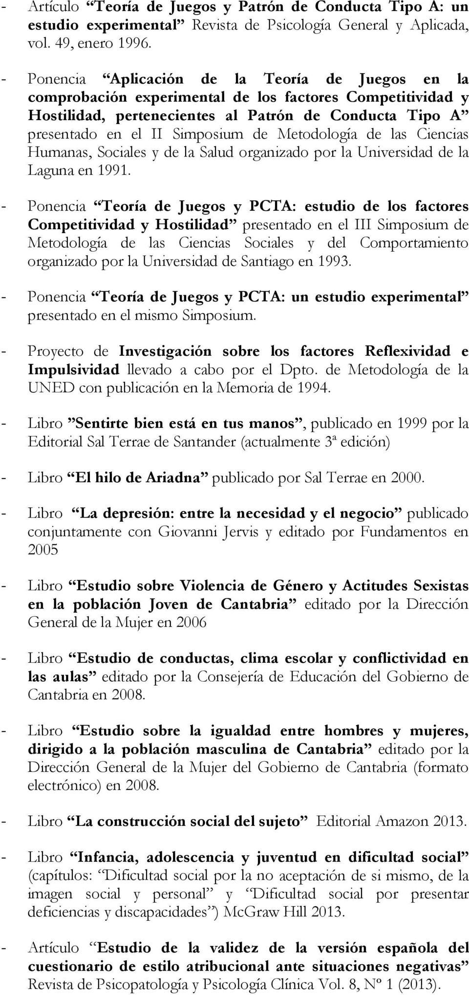 Metodología de las Ciencias Humanas, Sociales y de la Salud organizado por la Universidad de la Laguna en 1991.