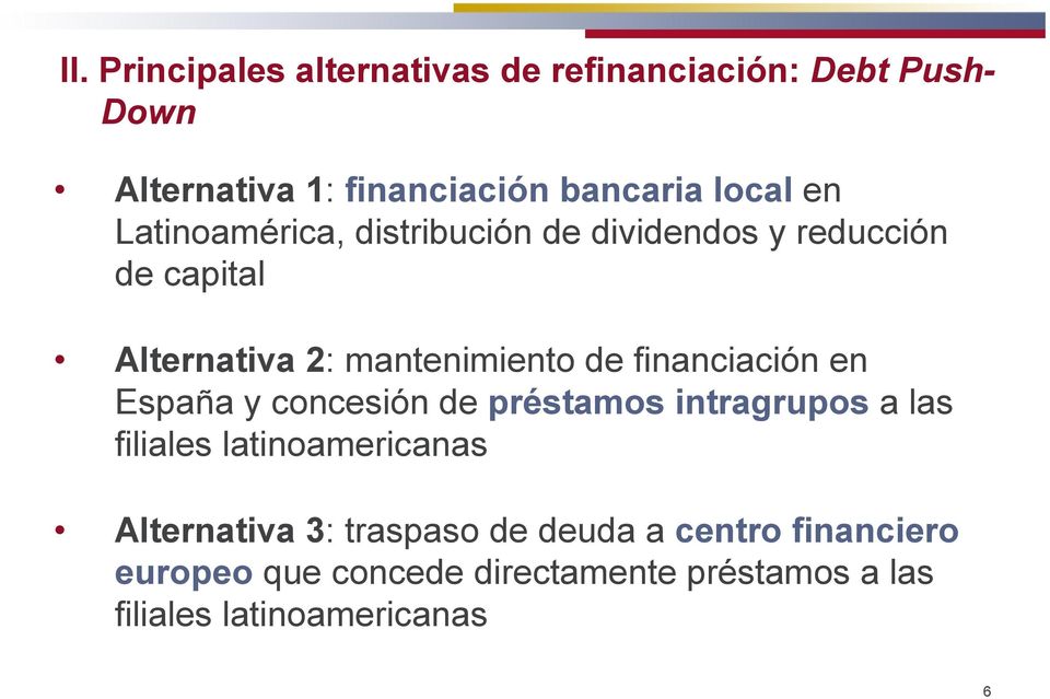 financiación en España y concesión de préstamos intragrupos a las filiales latinoamericanas Alternativa 3: