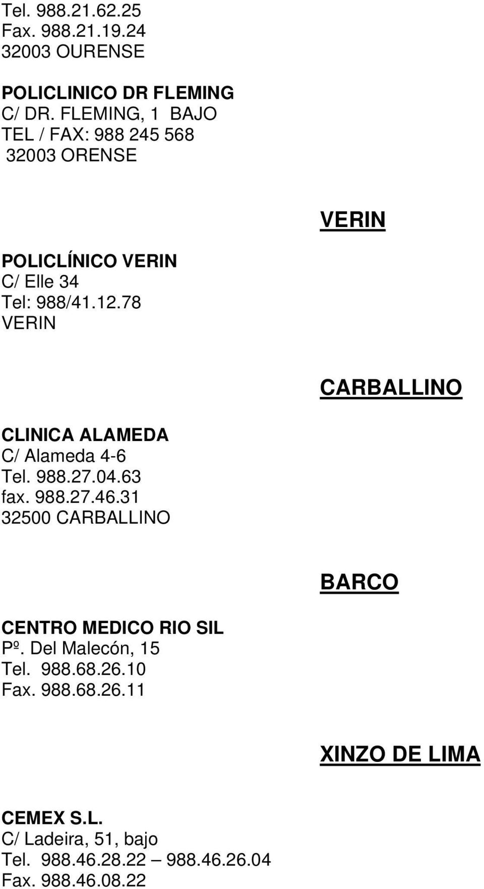 78 VERIN CARBALLINO CLINICA ALAMEDA C/ Alameda 4-6 Tel. 988.27.04.63 fax. 988.27.46.