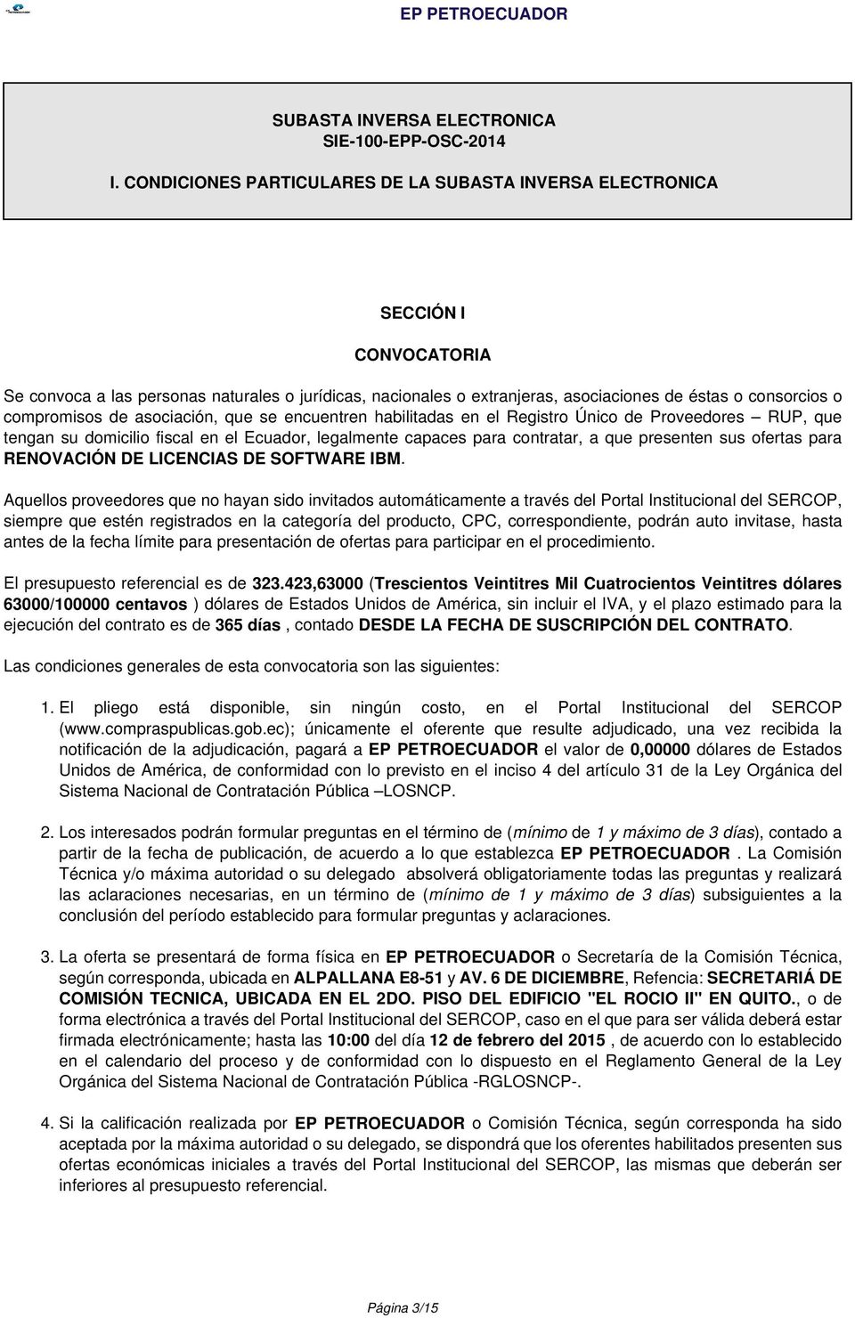 compromisos de asociación, que se encuentren habilitadas en el Registro Único de Proveedores RUP, que tengan su domicilio fiscal en el Ecuador, legalmente capaces para contratar, a que presenten sus