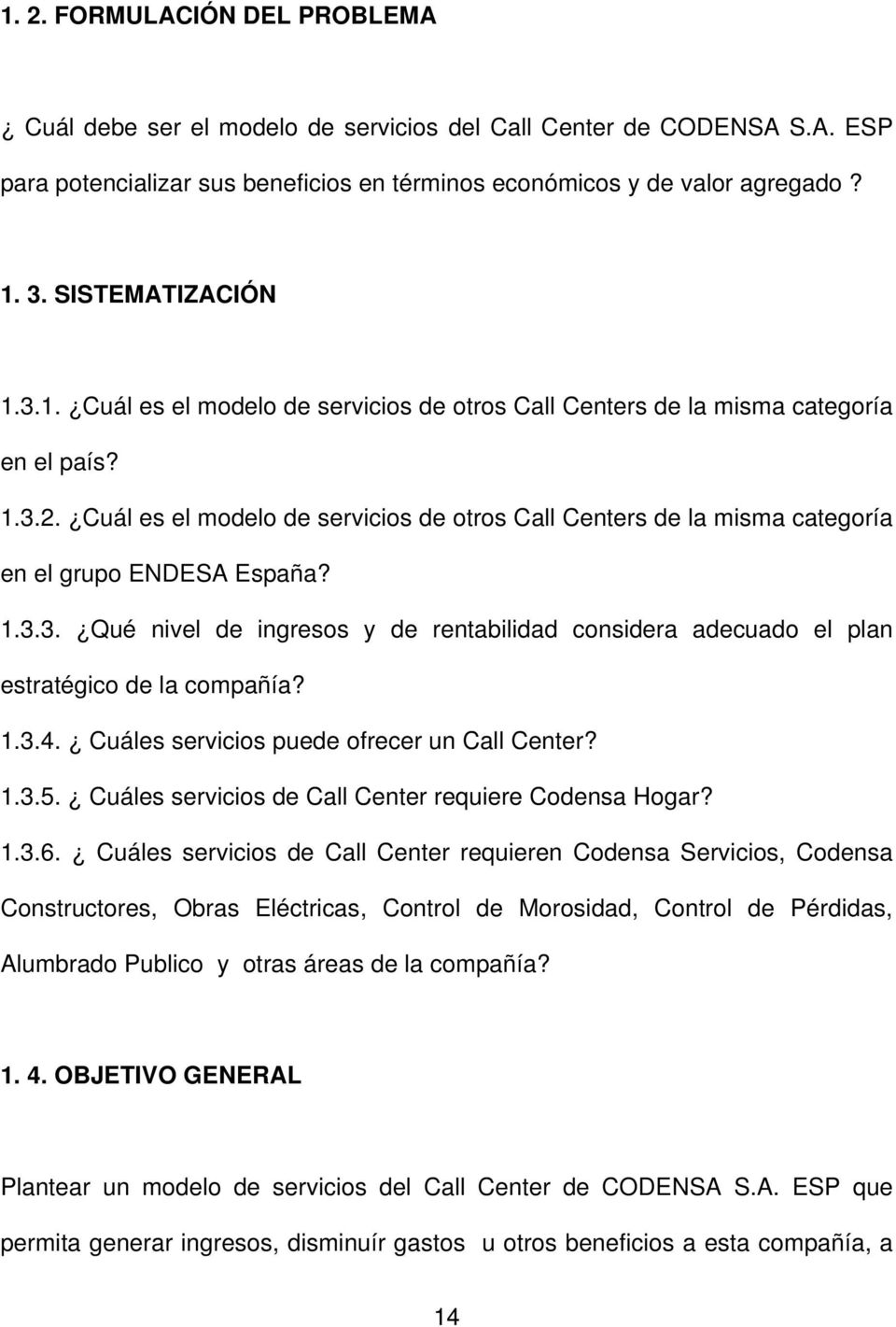 Cuál es el modelo de servicios de otros Call Centers de la misma categoría en el grupo ENDESA España? 1.3.