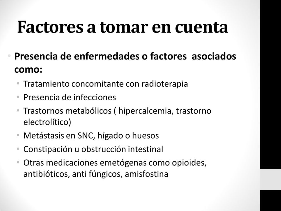 hipercalcemia, trastorno electrolítico) Metástasis en SNC, hígado o huesos Constipación u