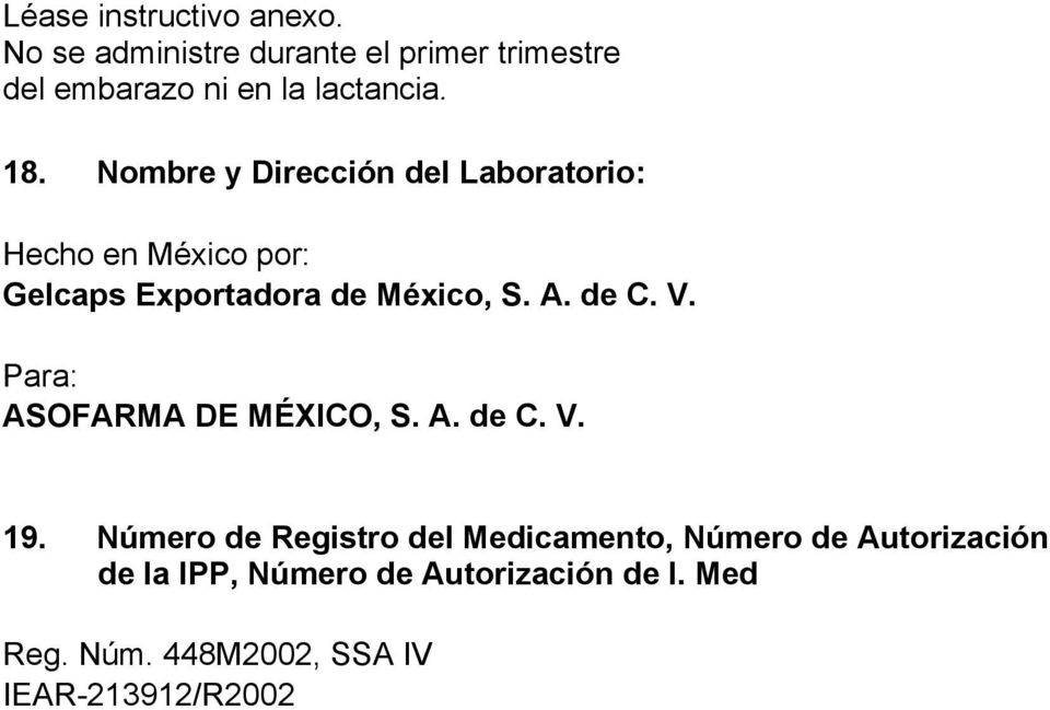 Nombre y Dirección del Laboratorio: Hecho en México por: Gelcaps Exportadora de México, S. A. de C.