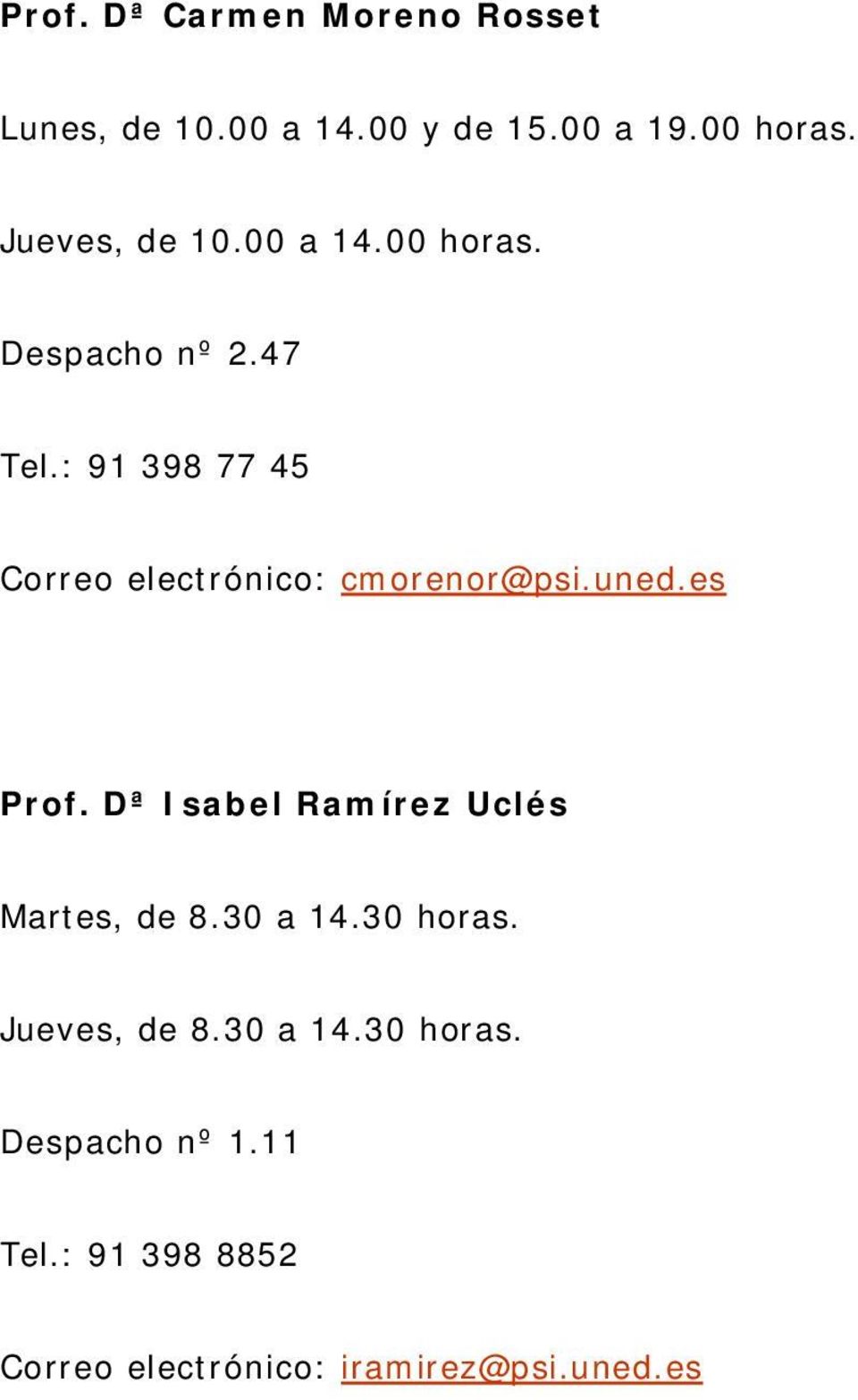 : 91 398 77 45 Correo electrónico: cmorenor@psi.uned.es Prof.