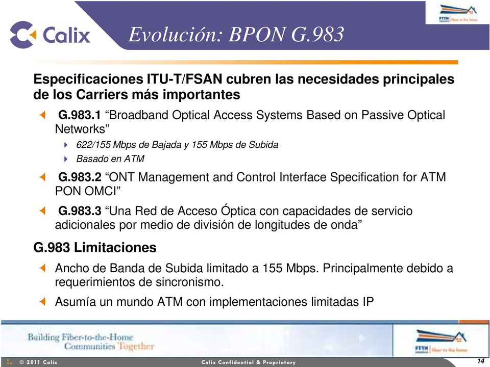 983 Limitaciones Ancho de Banda de Subida limitado a 155 Mbps. Principalmente debido a requerimientos de sincronismo.