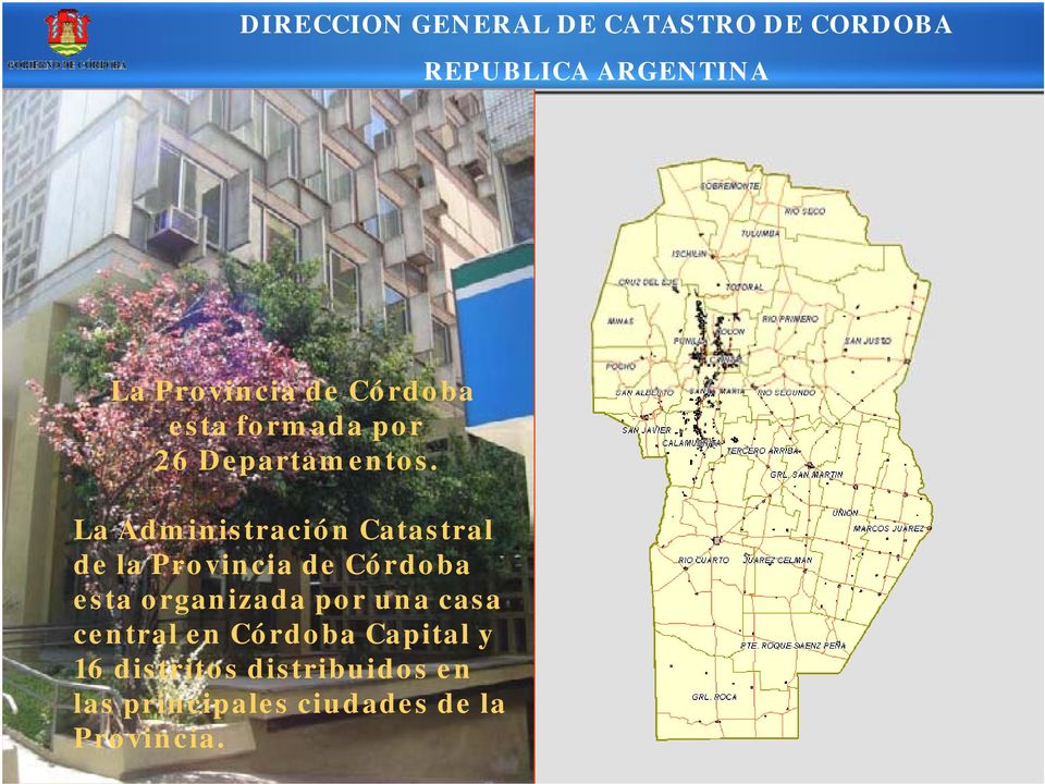 La Administración Catastral de la Provincia de Córdoba esta organizada por