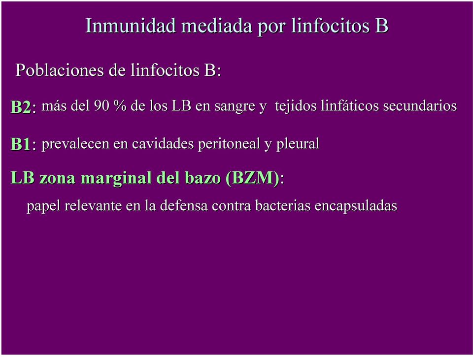 B1: prevalecen en cavidades peritoneal y pleural LB zona marginal del