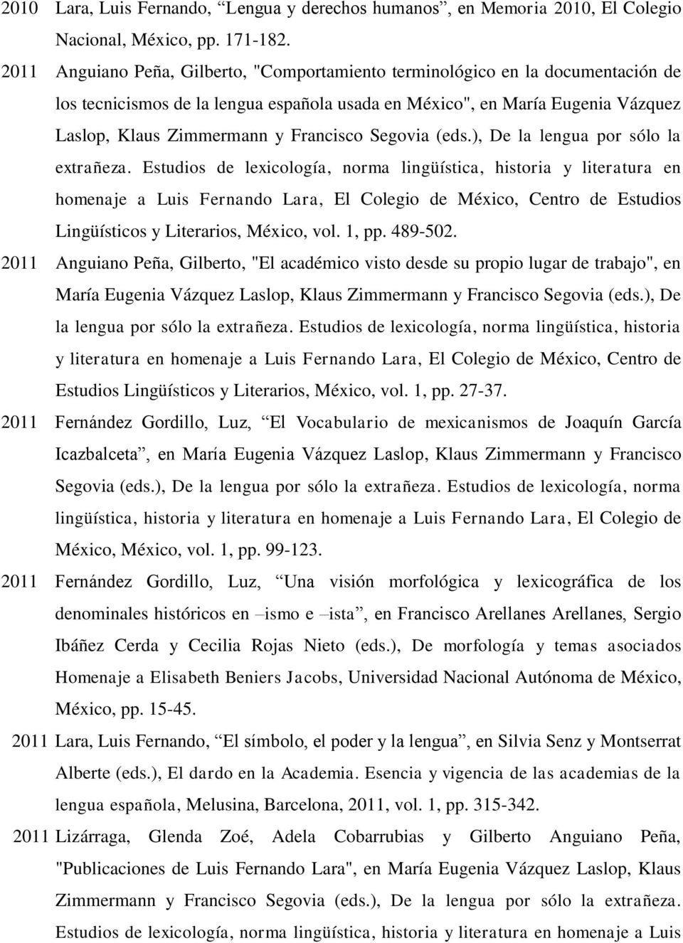 Francisco Segovia (eds.), De la lengua por sólo la extrañeza.