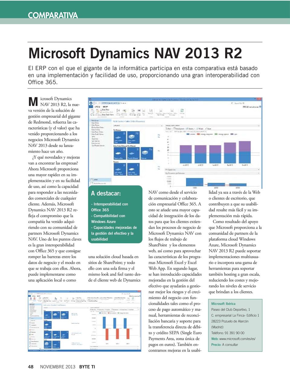 Microsoft Dynamics NAV 2013 R2, la nueva versión de la solución de gestión empresarial del gigante de Redmond, refuerza las características (y el valor) que ha venido proporcionando a los negocios