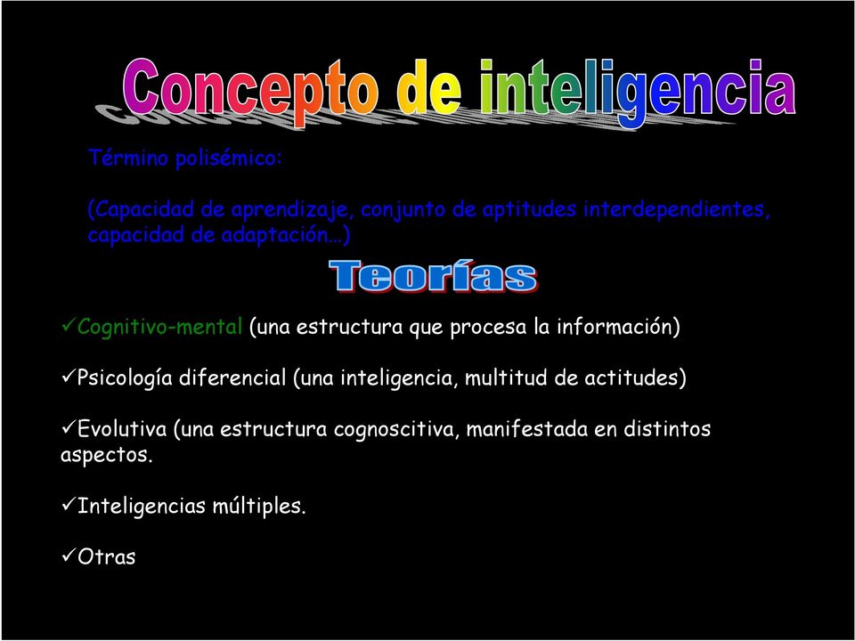 procesa la información) Psicología diferencial (una inteligencia, multitud de