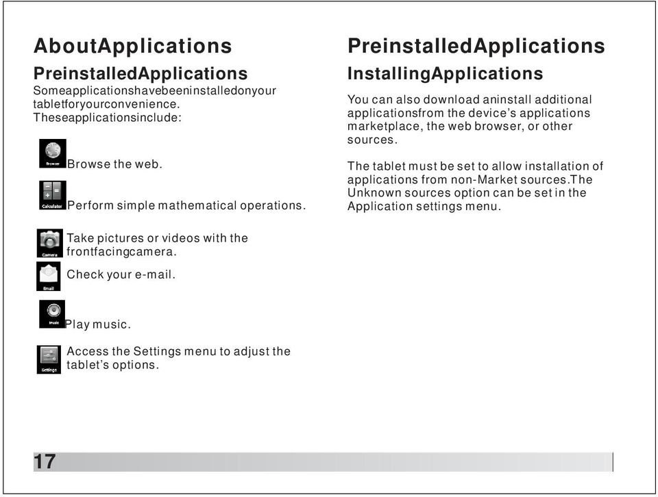 PreinstalledApplications InstallingApplications You can also download aninstall additional applicationsfrom the device s applications marketplace, the web browser, or