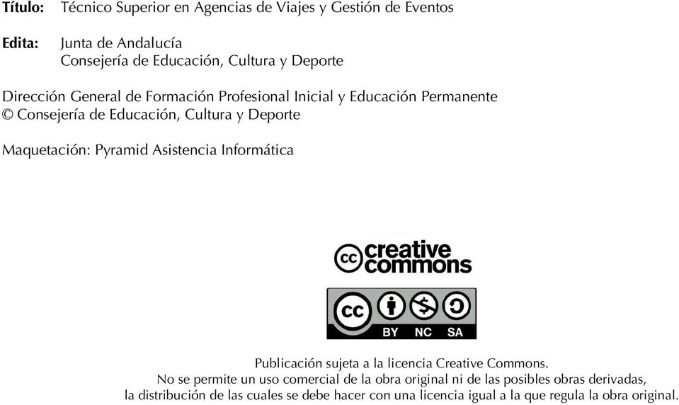 Maquetación: Pyramid Asistencia Informática Publicación sujeta a la licencia Creative Commons.