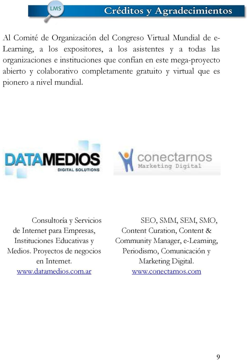 Consultoría y Servicios de Internet para Empresas, Instituciones Educativas y Medios. Proyectos de negocios en Internet. www.datamedios.com.