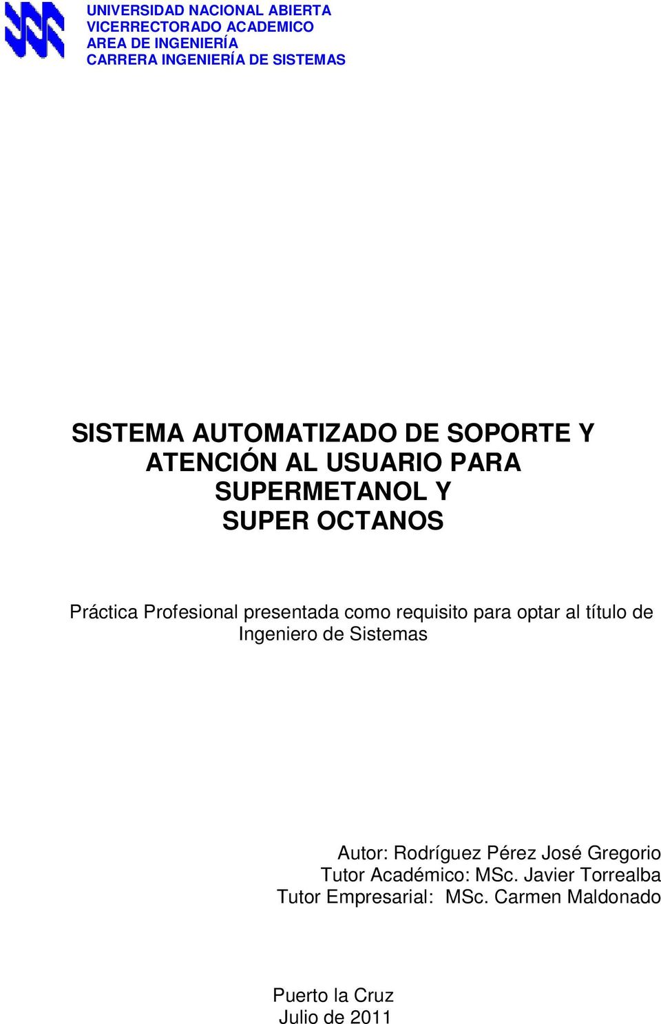 Profesional presentada como requisito para optar al título de Ingeniero de Sistemas Autor: Rodríguez Pérez