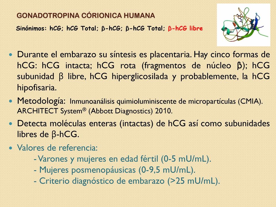 Metodología: Inmunoanálisis quimioluminiscente de micropartículas (CMIA). ARCHITECT System (Abbott Diagnostics) 2010.