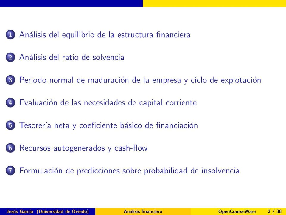 Tesorería neta y coeficiente básico de financiación 6 Recursos autogenerados y cash-flow 7 Formulación de
