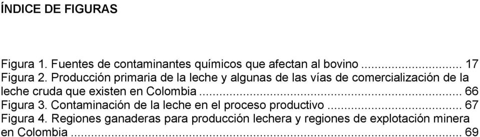 existen en Colombia... 66 Figura 3. Contaminación de la leche en el proceso productivo.