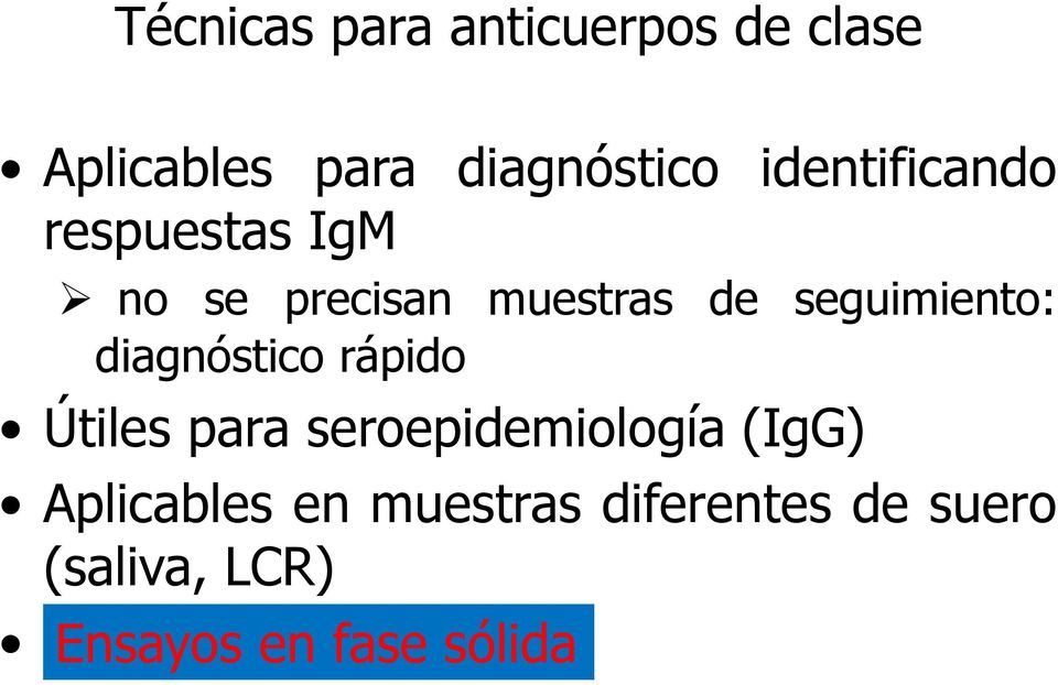 diagnóstico rápido Útiles para seroepidemiología (IgG) Aplicables en