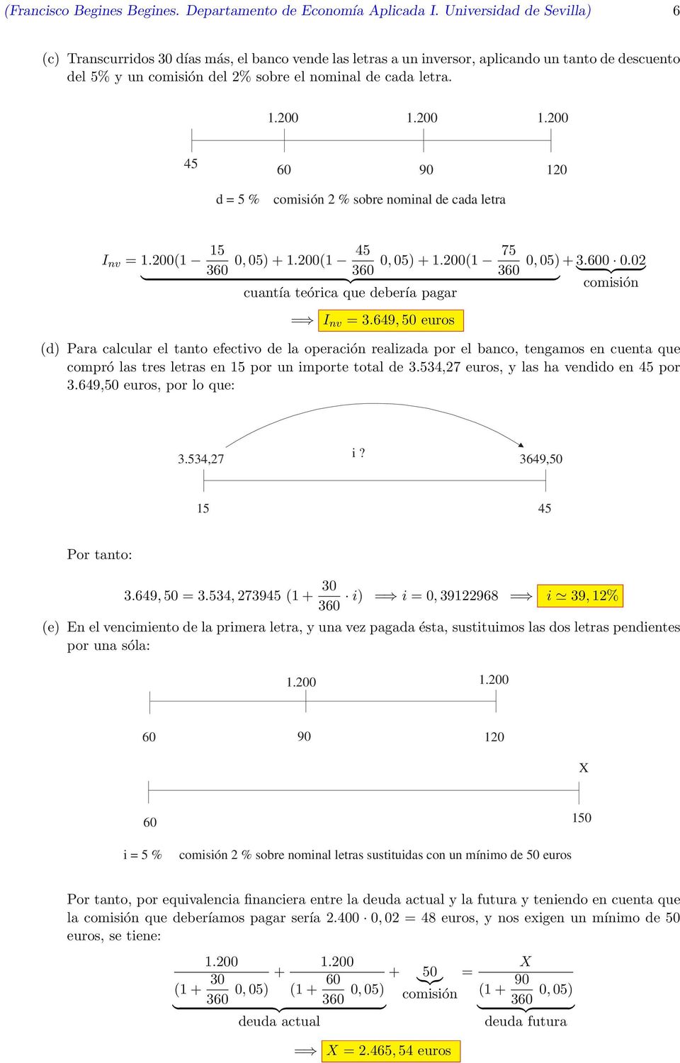 2 1.2 d = 5 % 2 % sobre nominal de cada letra I nv = 1.2(1 75, 5) + 1.2(1, 5) + 1.2(1, 5) + 3.6 } {{ } {{.2} } cuantía teórica que debería pagar = I nv = 3.