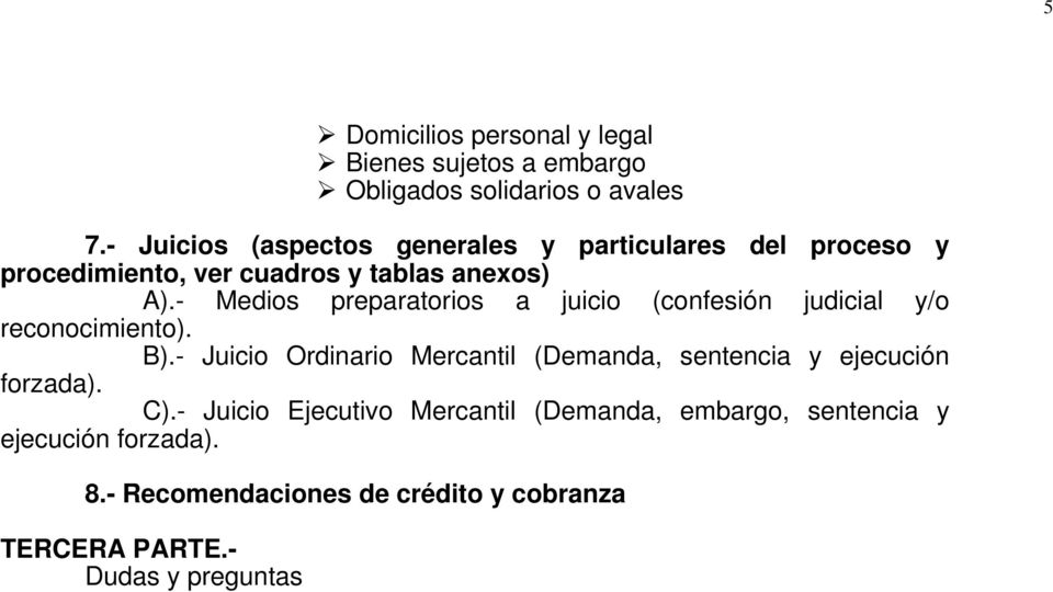 - Medios preparatorios a juicio (confesión judicial y/o reconocimiento). B).