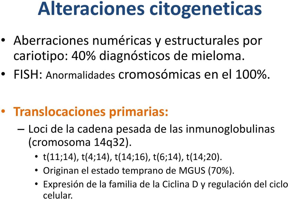 Translocaciones primarias: Loci de la cadena pesada de las inmunoglobulinas (cromosoma 14q32).