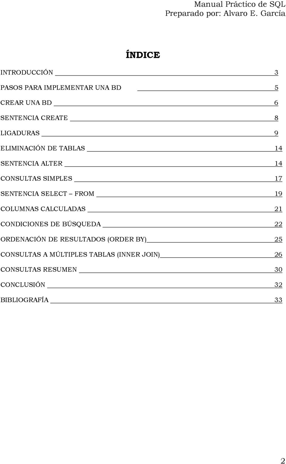 FROM 19 COLUMNAS CALCULADAS 21 CONDICIONES DE BÚSQUEDA 22 ORDENACIÓN DE RESULTADOS (ORDER BY)