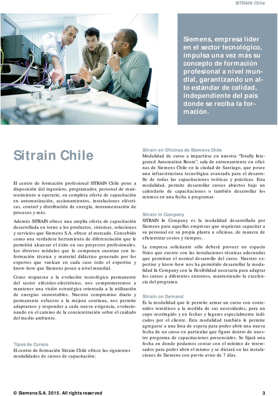 Sitrain Chile El centro de formación profesional SITRAIN Chile pone a disposición del ingeniero, programador, personal de mantenimiento u operario, su completa oferta de capacitación en