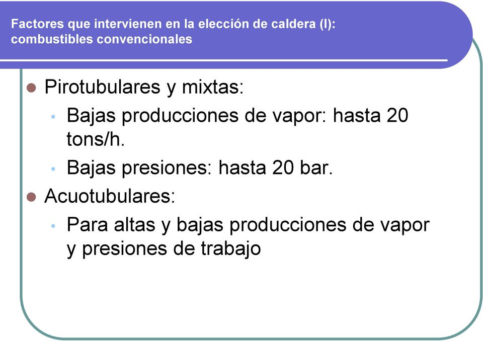 producciones de vapor: hasta 20 tons/h.