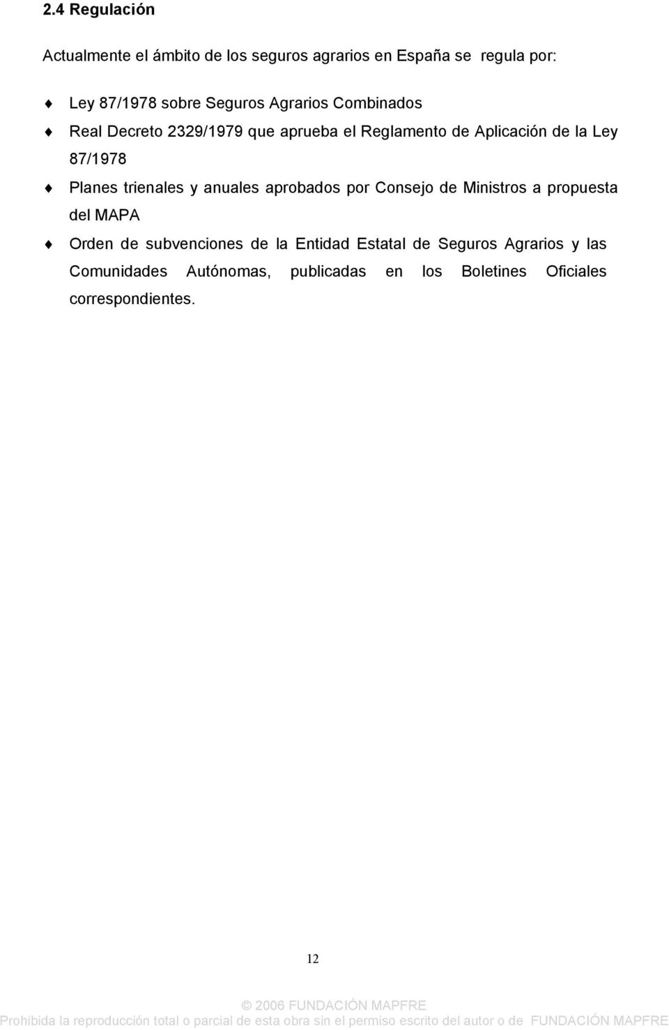 trienales y anuales aprobados por Consejo de Ministros a propuesta del MAPA Orden de subvenciones de la Entidad