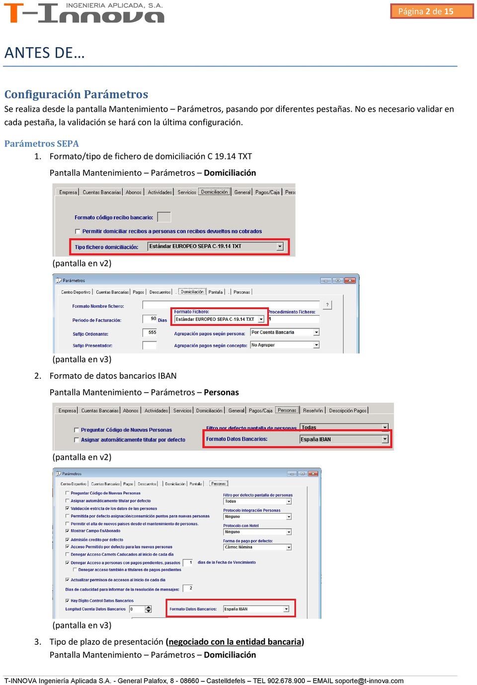 Formato/tipo de fichero de domiciliación C 19.14 TXT Pantalla Mantenimiento Parámetros Domiciliación (pantalla en v2) (pantalla en v3) 2.