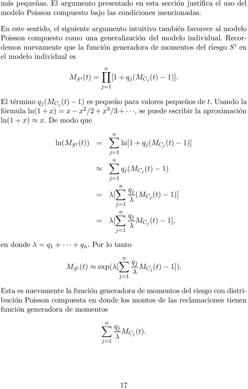 Recordemos nuevamente que la función generadora de momentos del riesgo S i en el modelo individual es M S i(t) = n [1 + q j (M Cj (t) 1)].