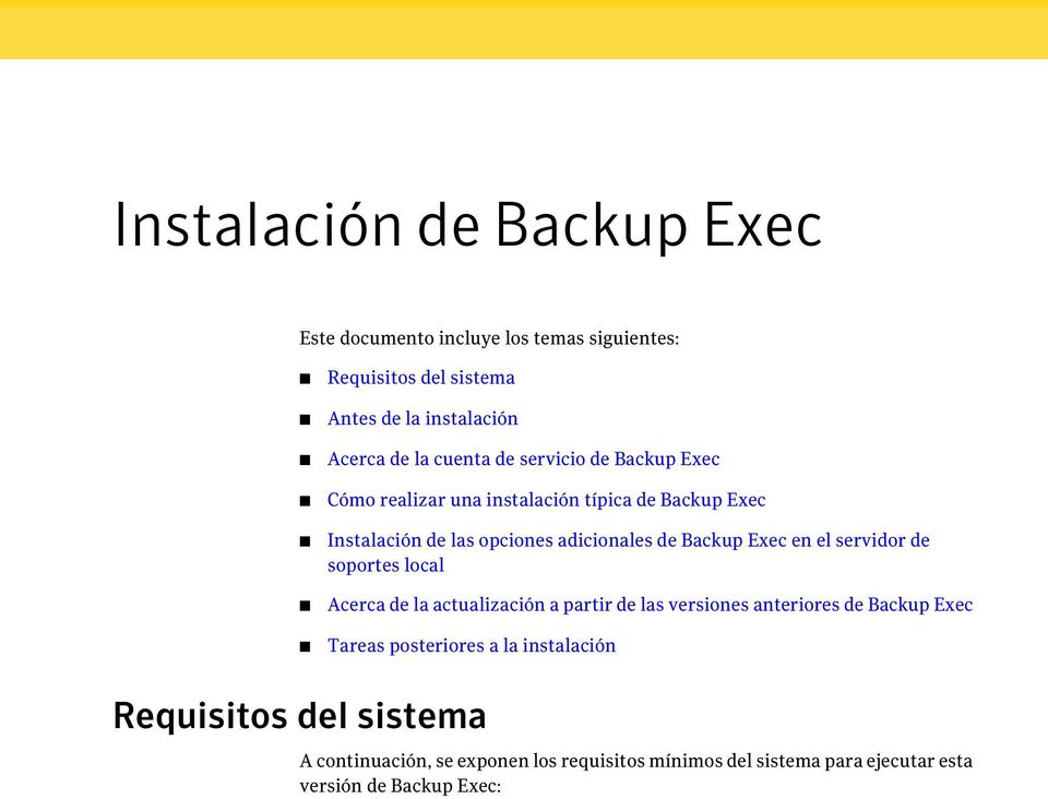 Exec en el servidor de soportes local Acerca de la actualización a partir de las versiones anteriores de Backup Exec Tareas posteriores