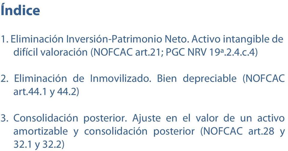 21; PGC NRV 19ª.2.4.c.4) 2. Eliminación de Inmovilizado. Bien depreciable (NOFCAC art.44.