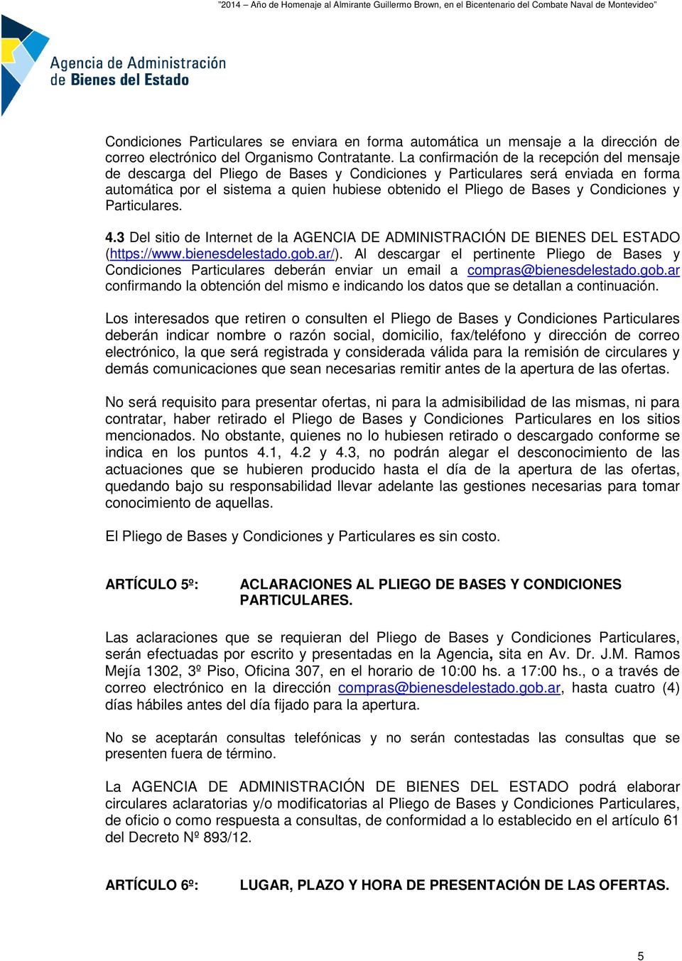 Condiciones y Particulares. 4.3 Del sitio de Internet de la AGENCIA DE ADMINISTRACIÓN DE BIENES DEL ESTADO (https://www.bienesdelestado.gob.ar/).