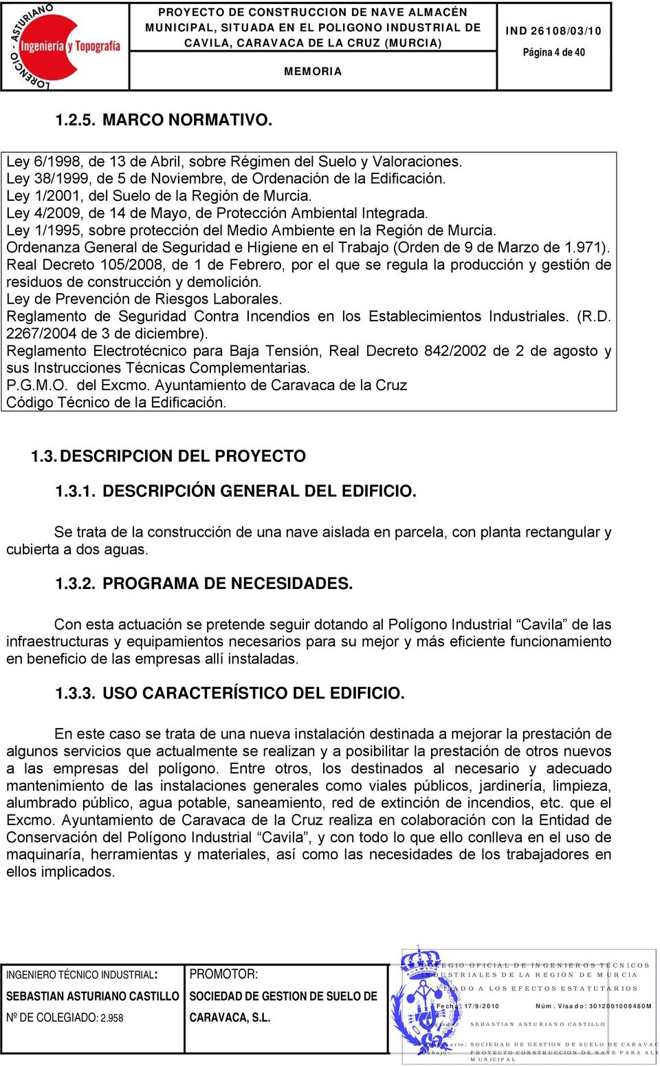 Ley 1/1995, sobre protección del Medio Ambiente en la Región de Murcia. Ordenanza General de Seguridad e Higiene en el Trabajo (Orden de 9 de Marzo de 1.971).