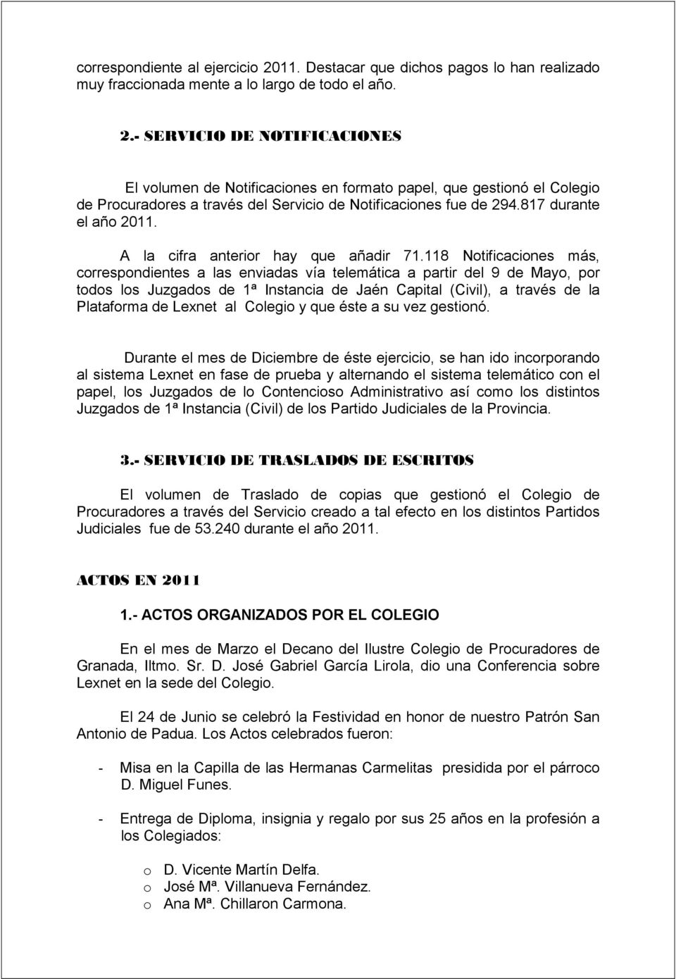 118 Notificaciones más, correspondientes a las enviadas vía telemática a partir del 9 de Mayo, por todos los Juzgados de 1ª Instancia de Jaén Capital (Civil), a través de la Plataforma de Lexnet al