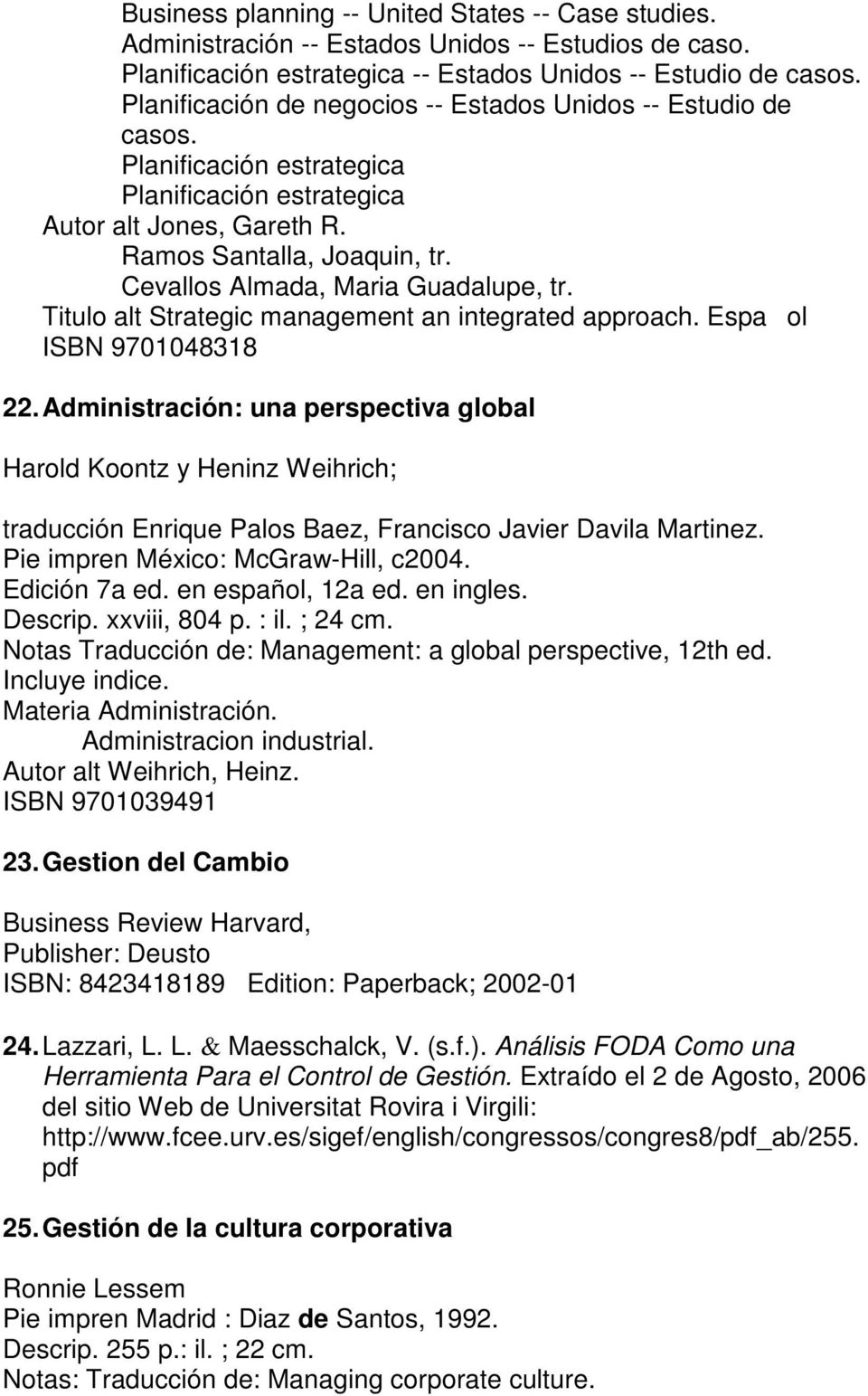 Cevallos Almada, Maria Guadalupe, tr. Titulo alt Strategic management an integrated approach. Espaol ISBN 9701048318 22.