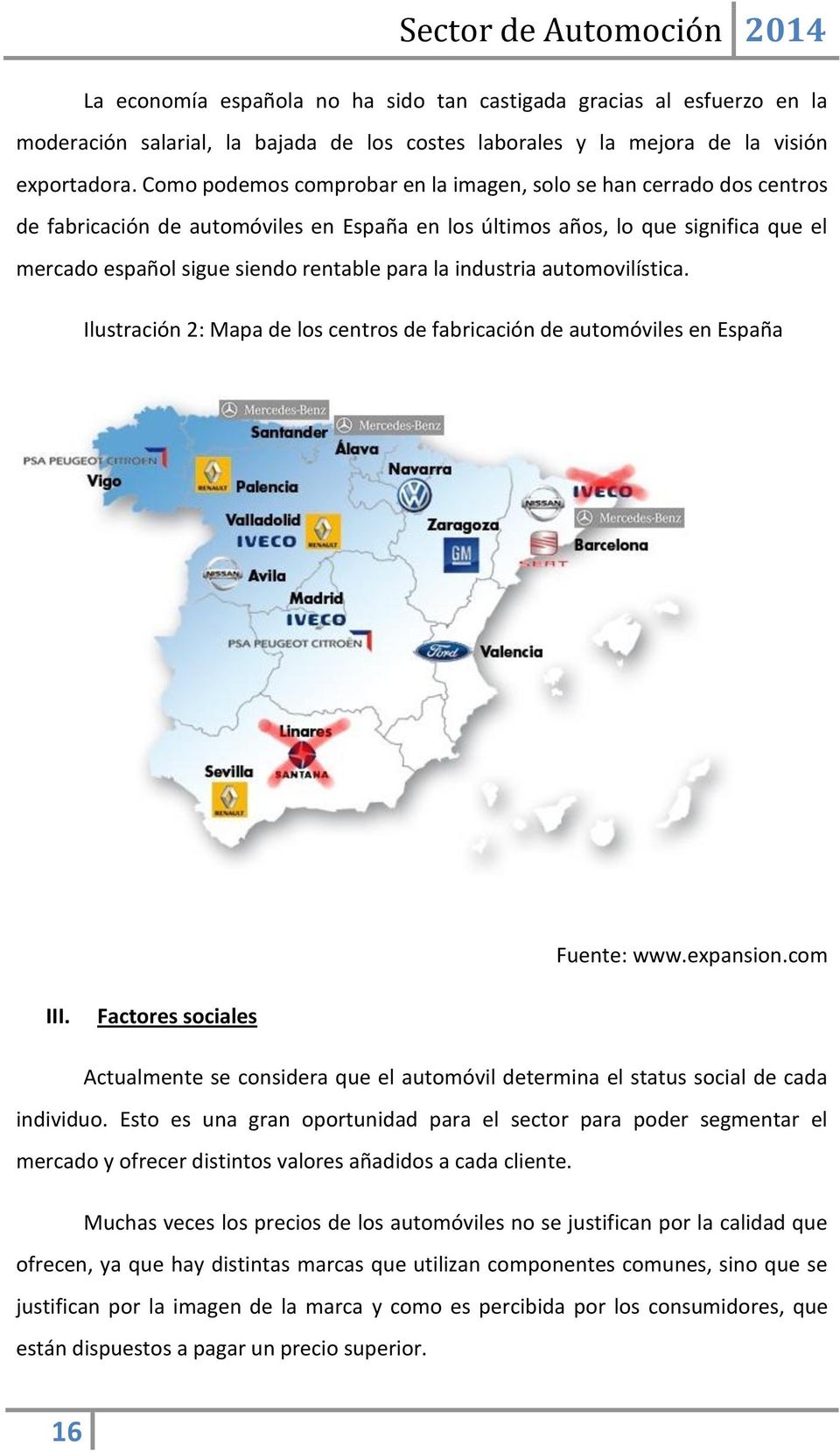 industria automovilística. Ilustración 2: Mapa de los centros de fabricación de automóviles en España Fuente: www.expansion.com III.