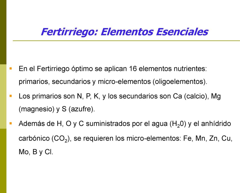Los primarios son N, P, K, y los secundarios son Ca (calcio), Mg (magnesio) y S (azufre).
