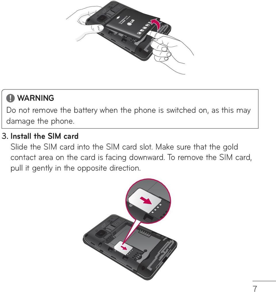 Install the SIM card Slide the SIM card into the SIM card slot.