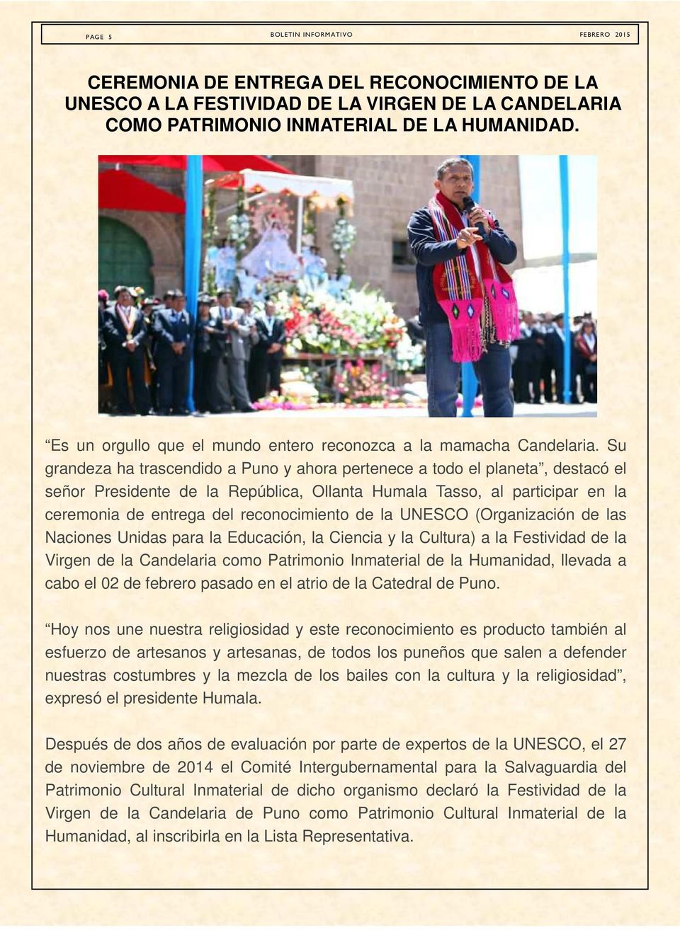 Su grandeza ha trascendido a Puno y ahora pertenece a todo el planeta, destacó el señor Presidente de la República, Ollanta Humala Tasso, al participar en la ceremonia de entrega del reconocimiento