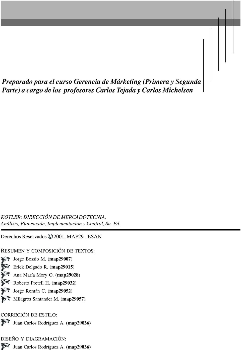 Derechos Reservados 2001, MAP29 - ESAN RESUMEN Y COMPOSICIÓN DE TEXTOS: Jorge Bossio M. (map29007) Erick Delgado R. (map29015) Ana María Mory O.