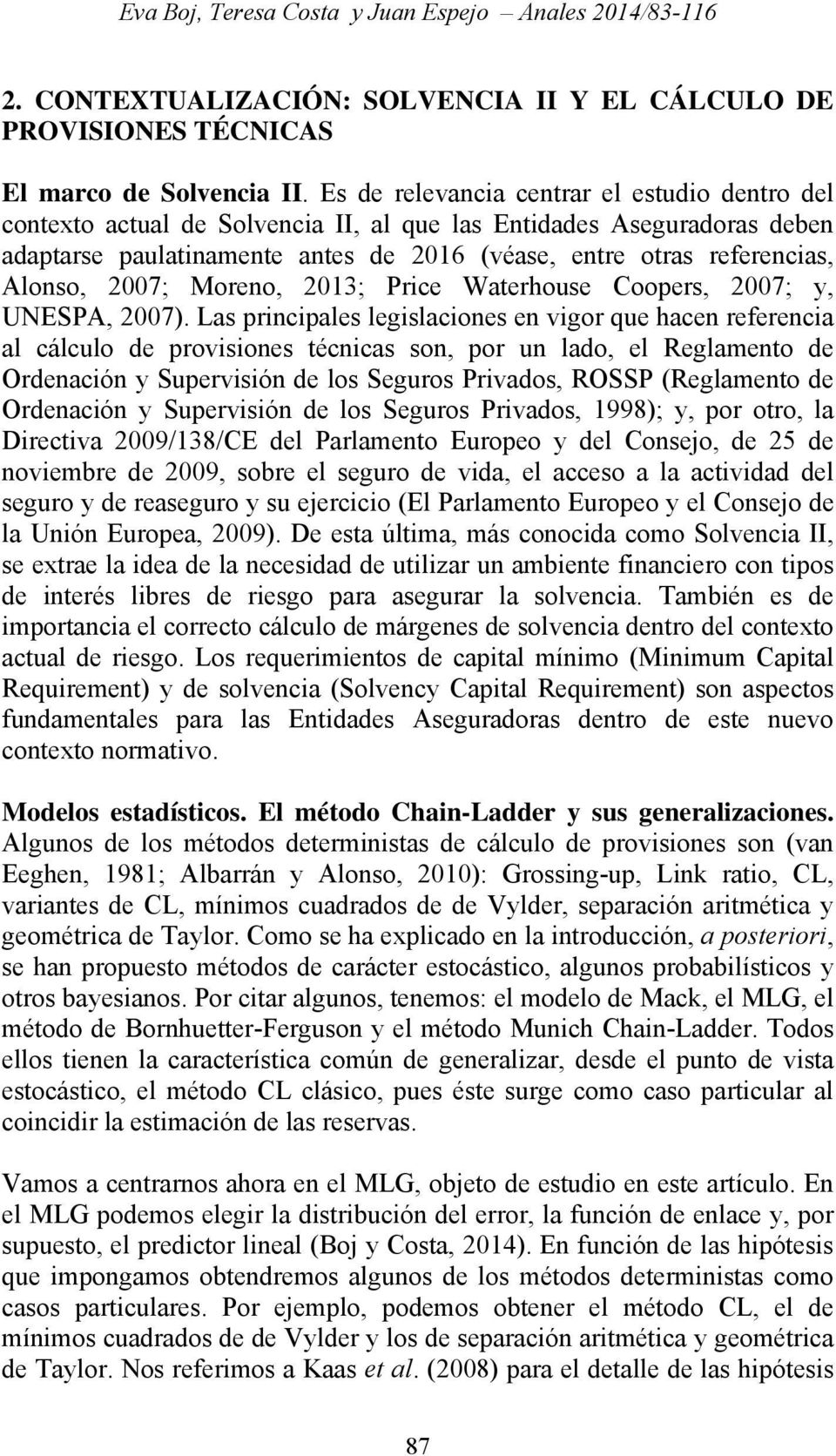 2007; Moreno, 2013; Price Waterhouse Coopers, 2007; y, UNESPA, 2007).