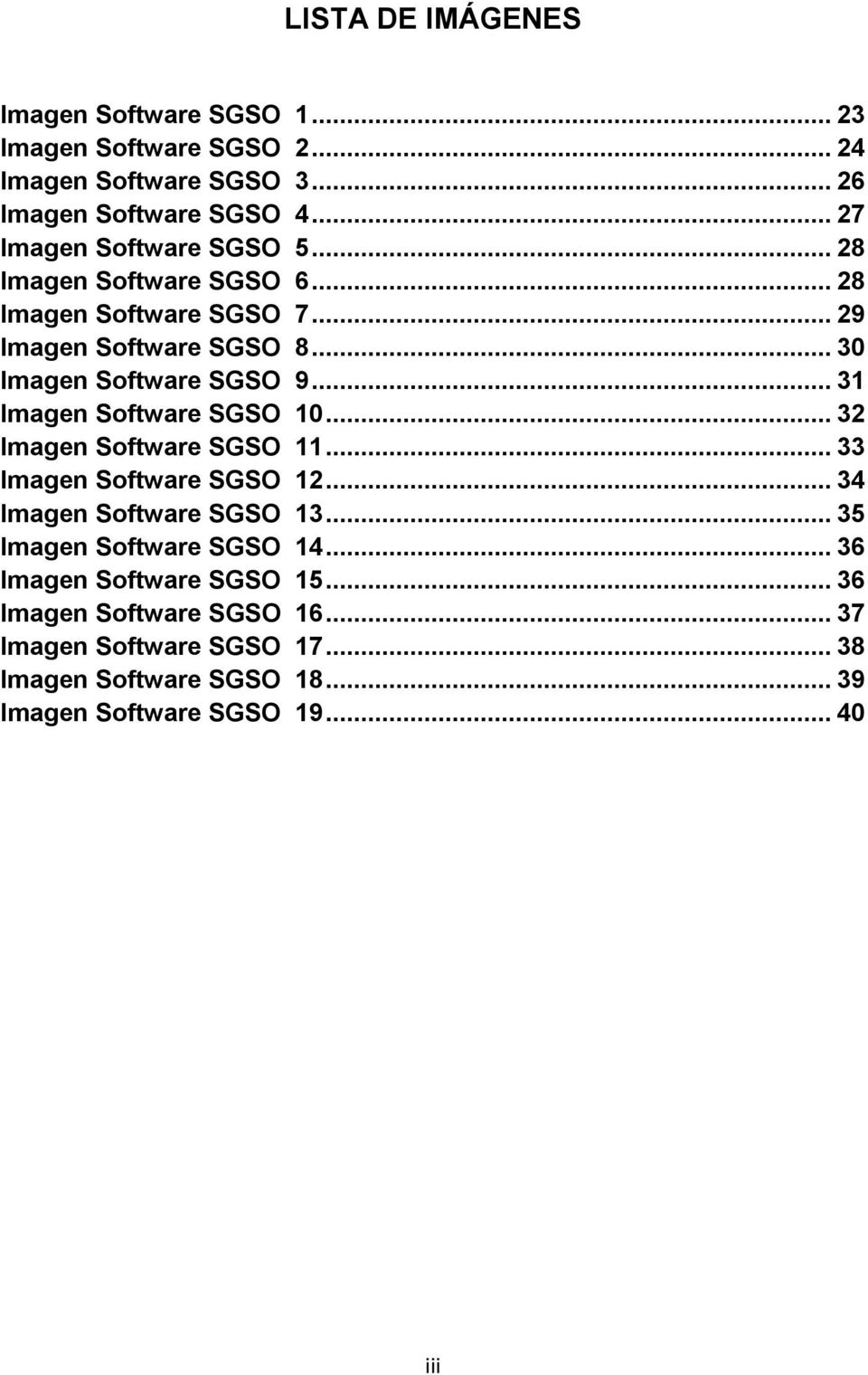 .. 31 Imagen Software SGSO 10... 32 Imagen Software SGSO 11... 33 Imagen Software SGSO 12... 34 Imagen Software SGSO 13.