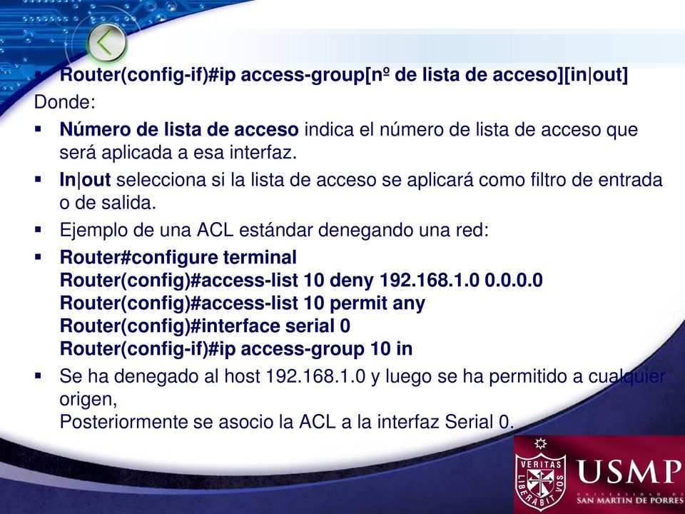 Ejemplo de una ACL estándar denegando una red: Router#configure terminal Router(config)#access-list 10 