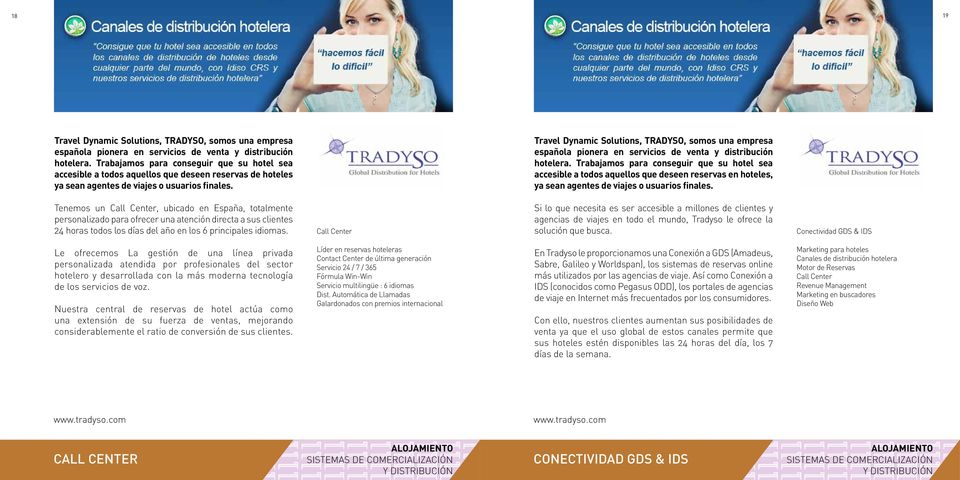 Travel Dynamic Solutions, TRADYSO, somos una empresa española pionera en servicios de venta y distribución hotelera.