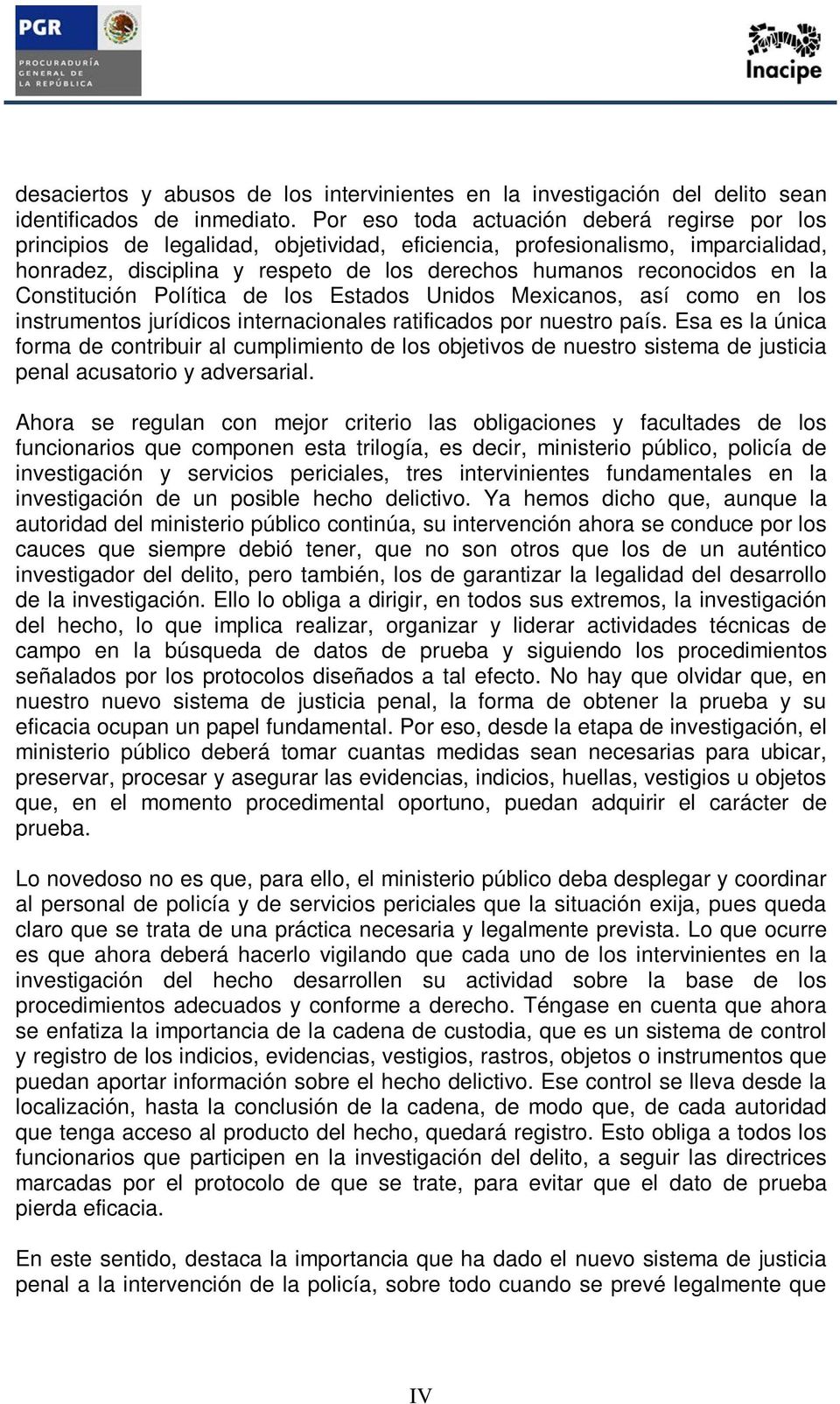 la Constitución Política de los Estados Unidos Mexicanos, así como en los instrumentos jurídicos internacionales ratificados por nuestro país.