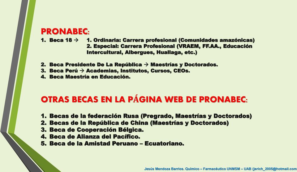 Beca Perú Academias, Institutos, Cursos, CEOs. 4. Beca Maestría en Educación. OTRAS BECAS EN LA PÁGINA WEB DE PRONABEC: 1.